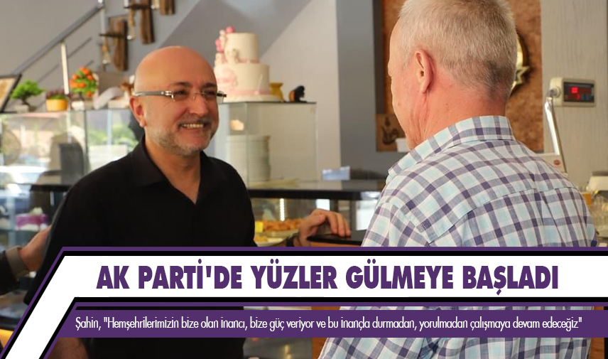 AK Parti’de yüzler gülmeye başladı